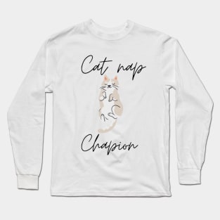 Cat nap champion Long Sleeve T-Shirt